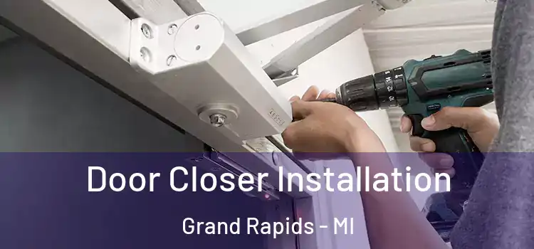 Door Closer Installation Grand Rapids - MI