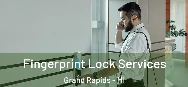 Fingerprint Lock Services Grand Rapids - MI