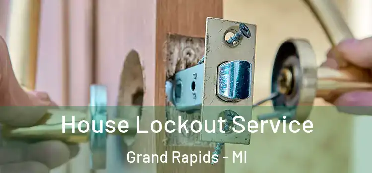 House Lockout Service Grand Rapids - MI