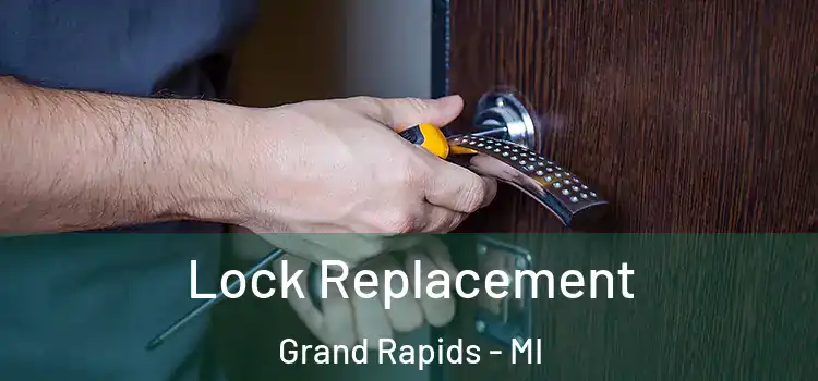 Lock Replacement Grand Rapids - MI
