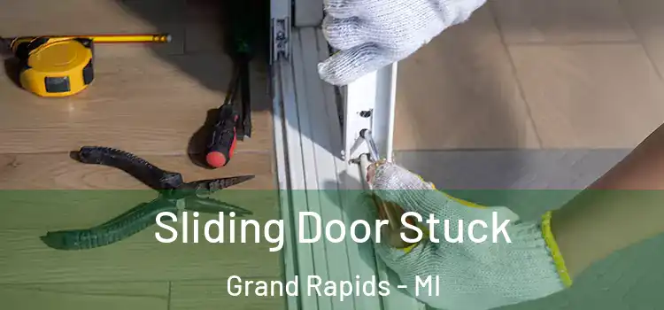 Sliding Door Stuck Grand Rapids - MI