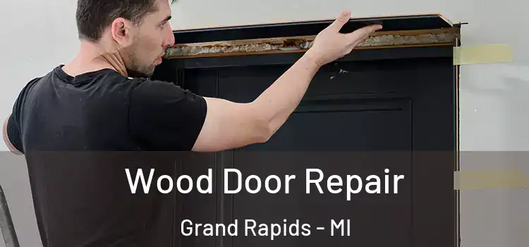 Wood Door Repair Grand Rapids - MI